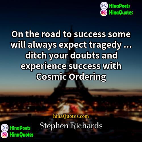 Stephen Richards Quotes | On the road to success some will